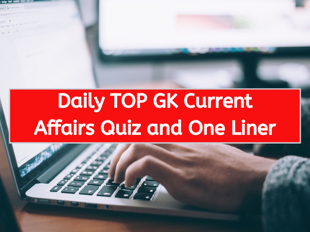 Today GK Current Affairs Quiz for Banking, Railways, SSC, UPSC and All Competitive exams.
