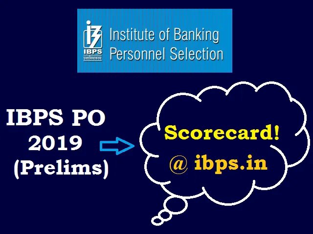 IBPS PO Score Card 2019 out @ibps.in: Check direct link here; Know Prelims Marks & Mains Exam Date.