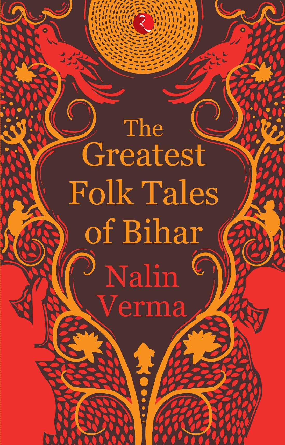 ‘The Greatest Folk Tales of Bihar’ by Nalin Verma.