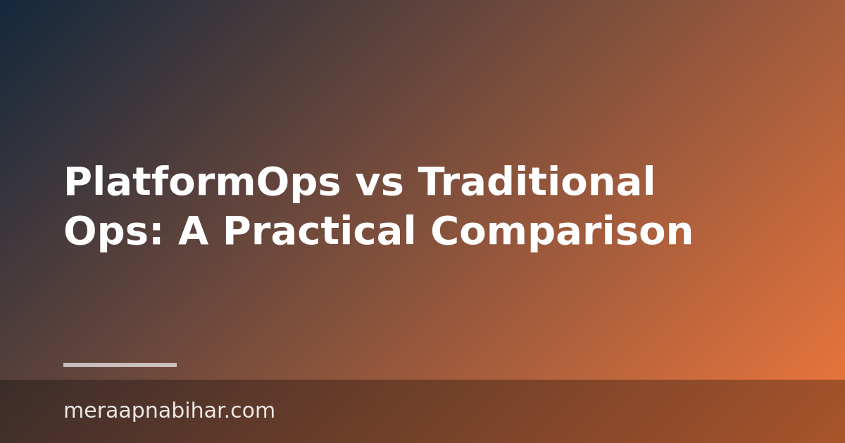 PlatformOps vs Traditional Ops: A Practical Comparison
