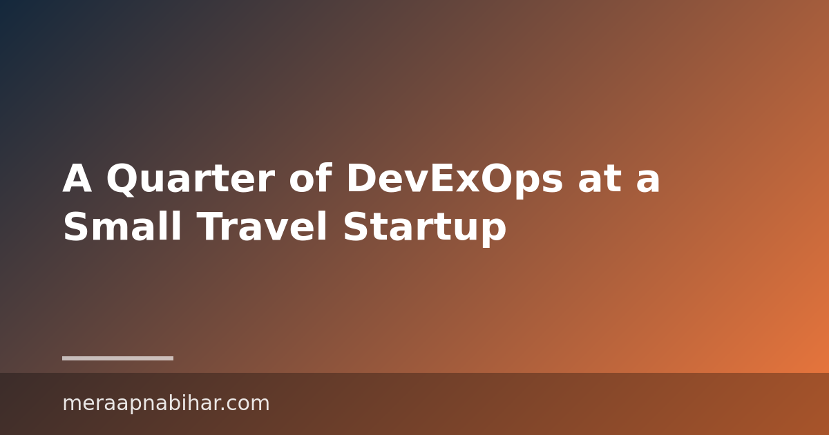 A Quarter of DevExOps at a Small Travel Startup