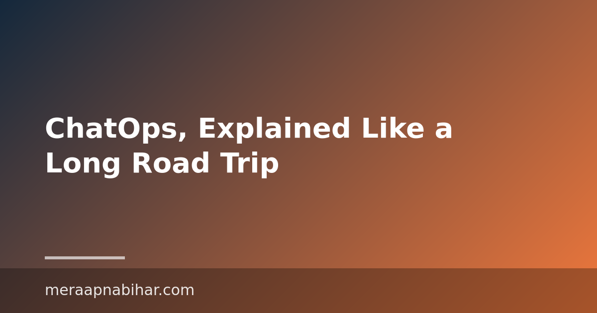 ChatOps, Explained Like a Long Road Trip