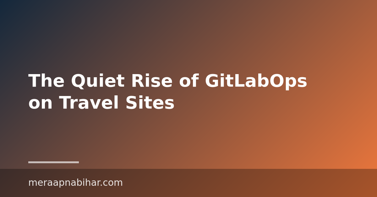 The Quiet Rise of GitLabOps on Travel Sites
