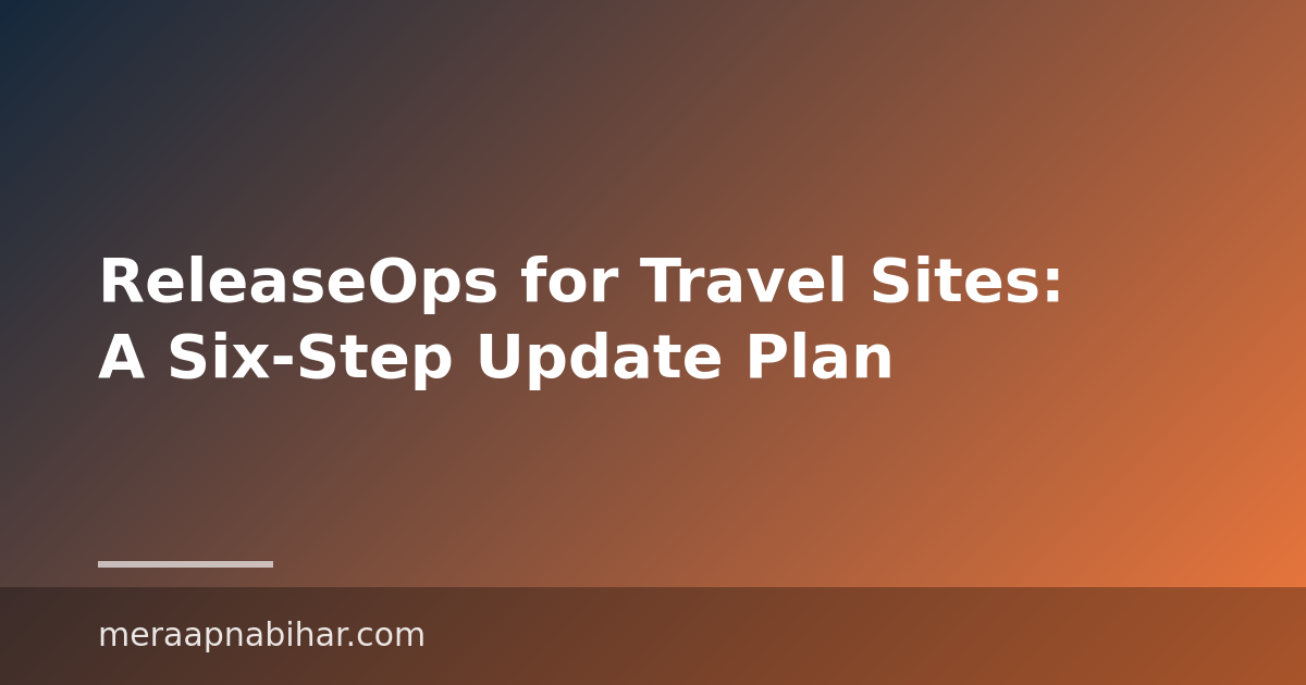 ReleaseOps for Travel Sites: A Six-Step Update Plan